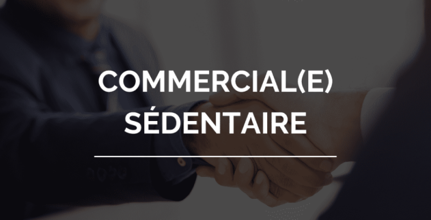 Commercial sédentaire